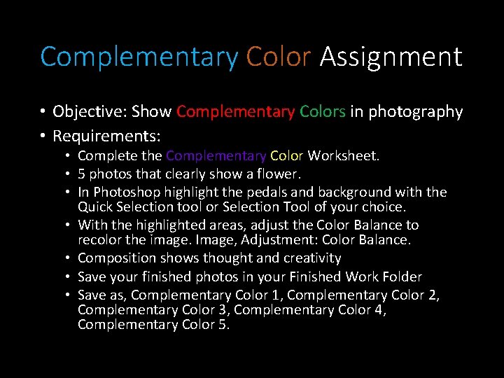 Complementary Color Assignment • Objective: Show Complementary Colors in photography • Requirements: • Complete