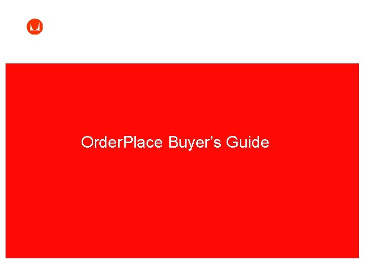 Order. Place Buyer’s Guide 