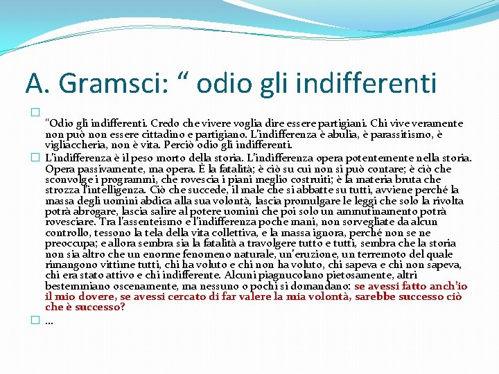 A. Gramsci: “ odio gli indifferenti � “Odio gli indifferenti. Credo che vivere voglia