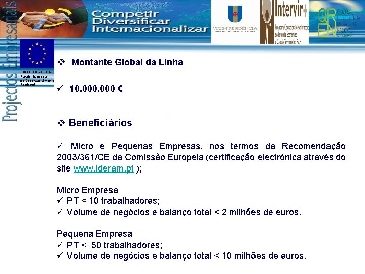 v Montante Global da Linha UNIÃO EUROPEIA Fundo Europeu de Desenvolvimento Regional ü 10.