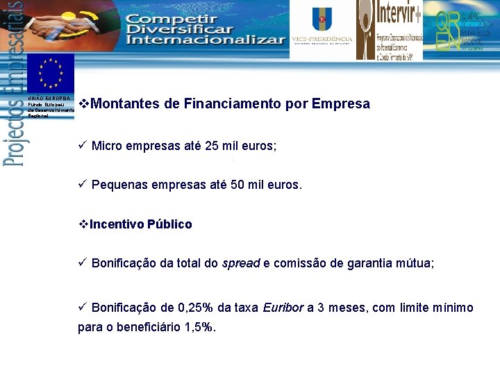 UNIÃO EUROPEIA Fundo Europeu de Desenvolvimento Regional v. Montantes de Financiamento por Empresa ü