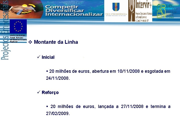 UNIÃO EUROPEIA Fundo Europeu de Desenvolvimento Regional v Montante da Linha ü Inicial §