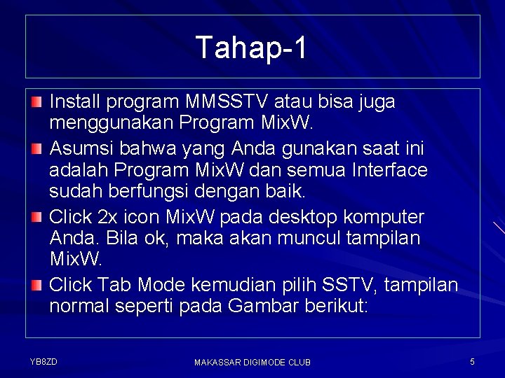 Tahap-1 Install program MMSSTV atau bisa juga menggunakan Program Mix. W. Asumsi bahwa yang