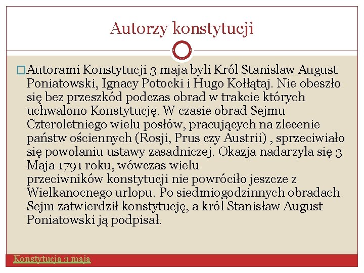 Autorzy konstytucji �Autorami Konstytucji 3 maja byli Król Stanisław August Poniatowski, Ignacy Potocki i