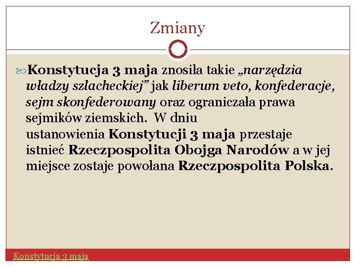 Zmiany Konstytucja 3 maja znosiła takie „narzędzia władzy szlacheckiej” jak liberum veto, konfederacje, sejm