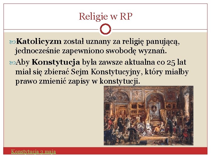 Religie w RP Katolicyzm został uznany za religię panującą, jednocześnie zapewniono swobodę wyznań. Aby