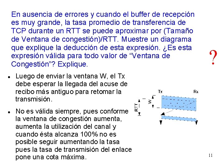 En ausencia de errores y cuando el buffer de recepción es muy grande, la