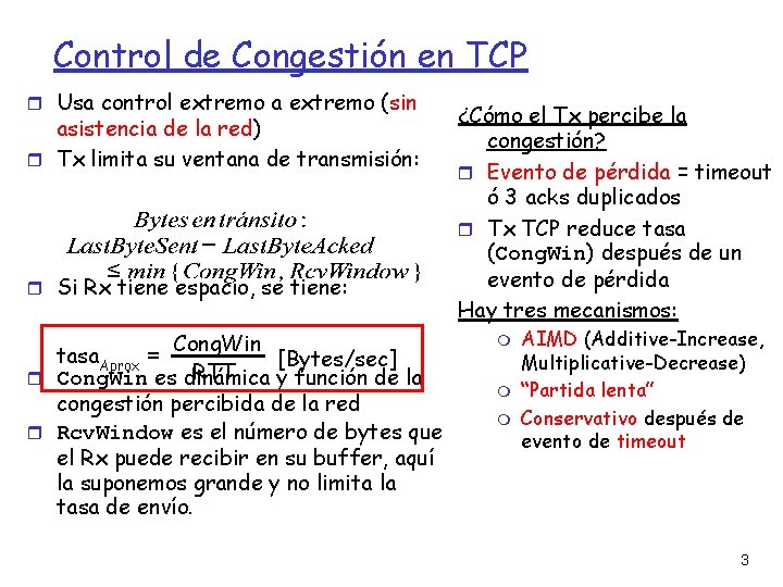 Control de Congestión en TCP Usa control extremo a extremo (sin asistencia de la