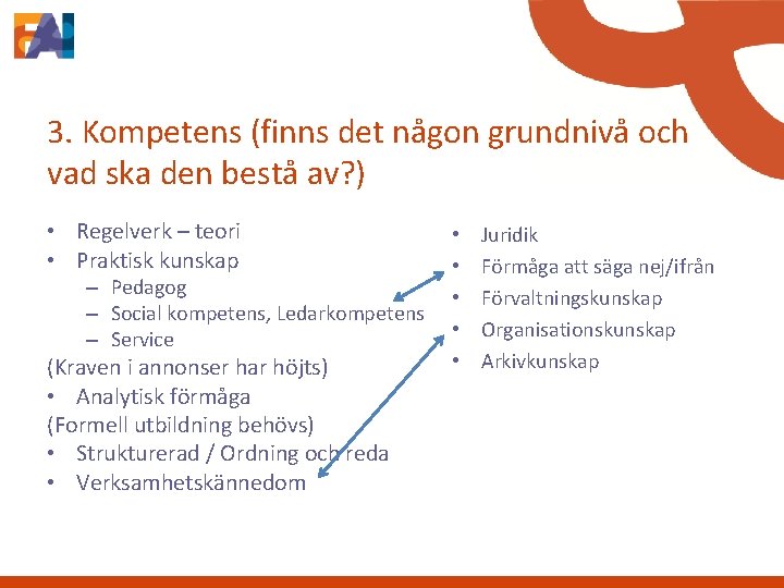 3. Kompetens (finns det någon grundnivå och vad ska den bestå av? ) •