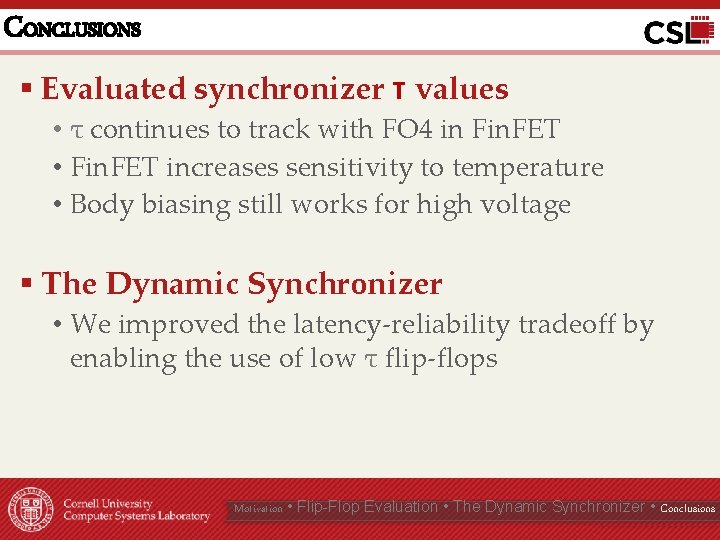 CONCLUSIONS § Evaluated synchronizer τ values • τ continues to track with FO 4