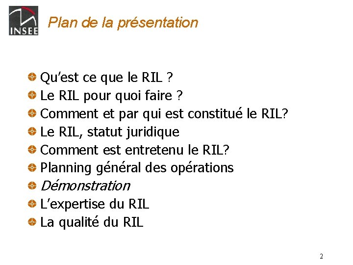 Plan de la présentation Qu’est ce que le RIL ? Le RIL pour quoi