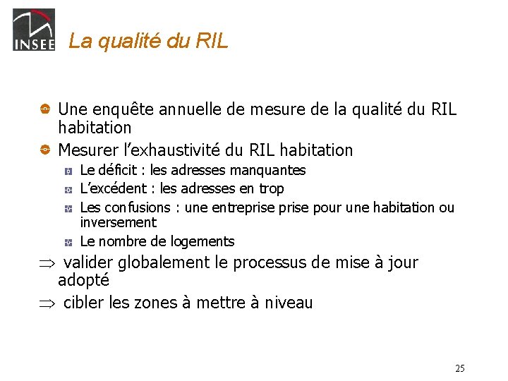 La qualité du RIL Une enquête annuelle de mesure de la qualité du RIL