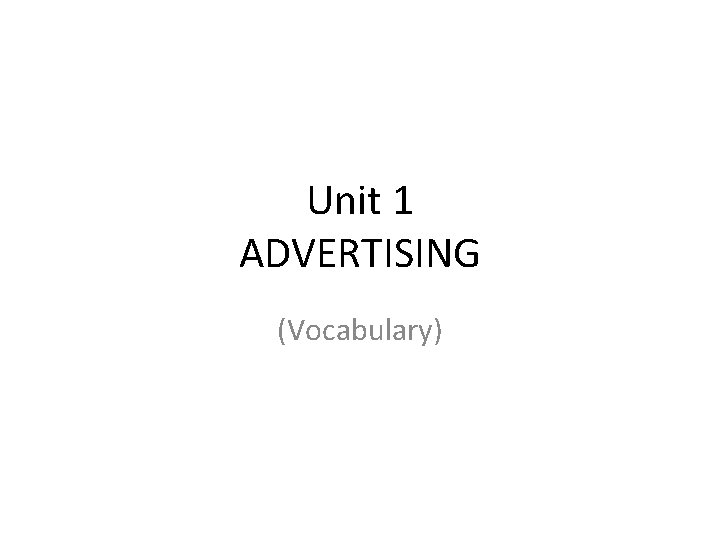 Unit 1 ADVERTISING (Vocabulary) 