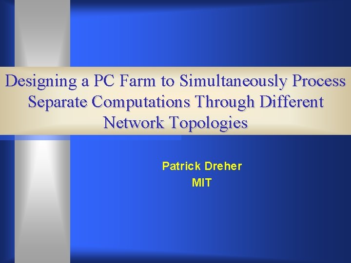 Designing a PC Farm to Simultaneously Process Separate Computations Through Different Network Topologies Patrick