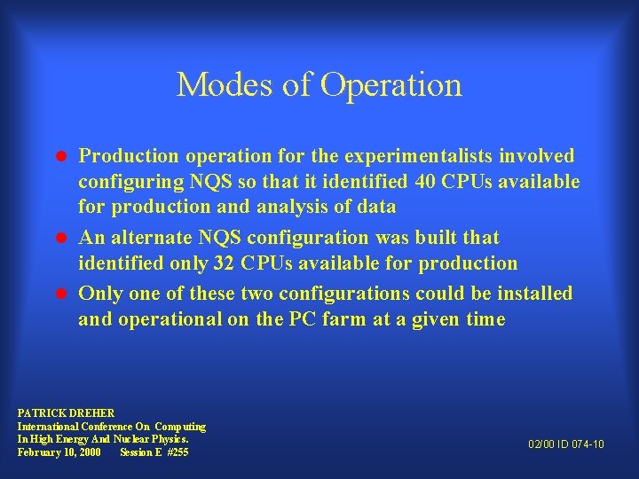 Modes of Operation Production operation for the experimentalists involved configuring NQS so that it