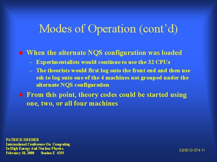Modes of Operation (cont’d) l When the alternate NQS configuration was loaded – Experimentalists
