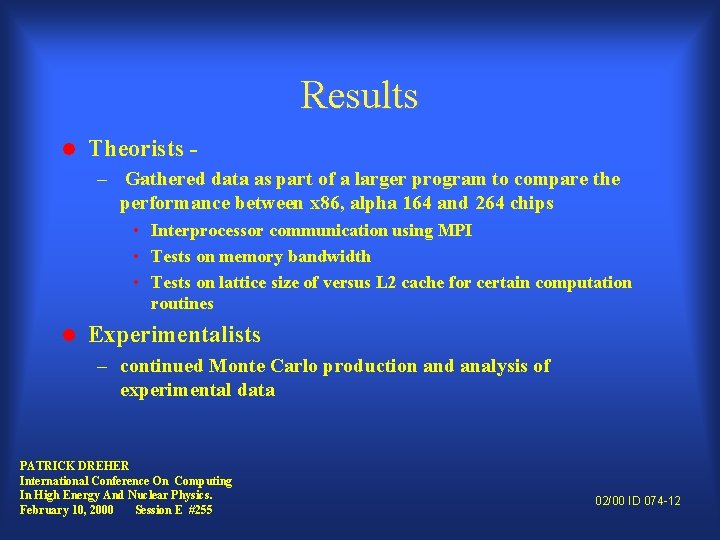 Results l Theorists – Gathered data as part of a larger program to compare
