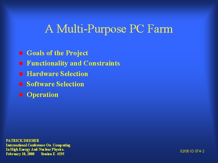 A Multi-Purpose PC Farm l l l Goals of the Project Functionality and Constraints