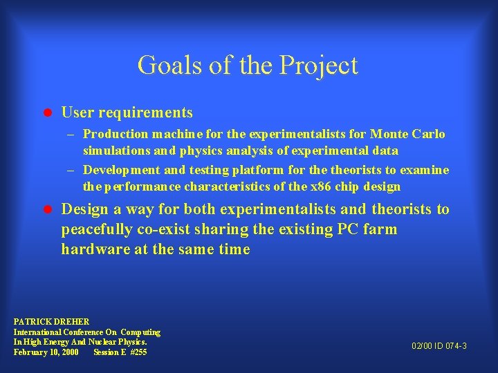 Goals of the Project l User requirements – Production machine for the experimentalists for