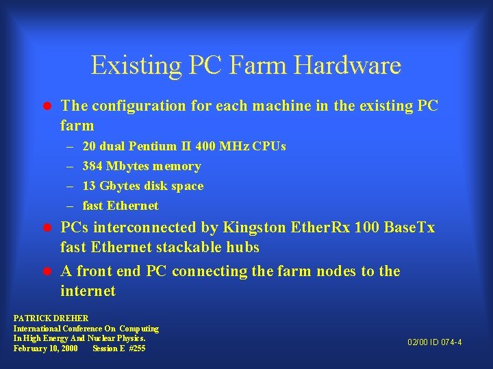 Existing PC Farm Hardware l The configuration for each machine in the existing PC