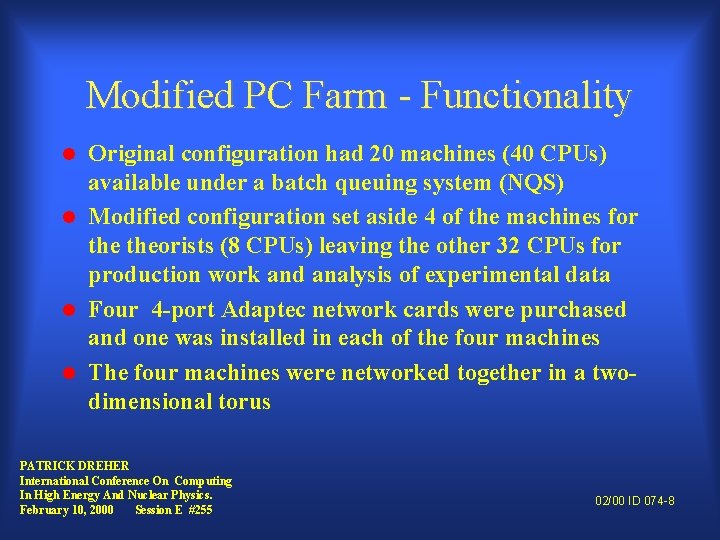Modified PC Farm - Functionality Original configuration had 20 machines (40 CPUs) available under