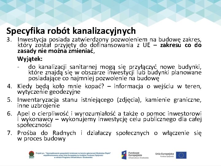 Specyfika robót kanalizacyjnych 3. Inwestycja posiada zatwierdzony pozwoleniem na budowę zakres, który został przyjęty