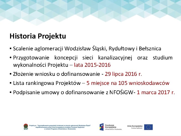 Historia Projektu • Scalenie aglomeracji Wodzisław Śląski, Rydułtowy i Bełsznica • Przygotowanie koncepcji sieci