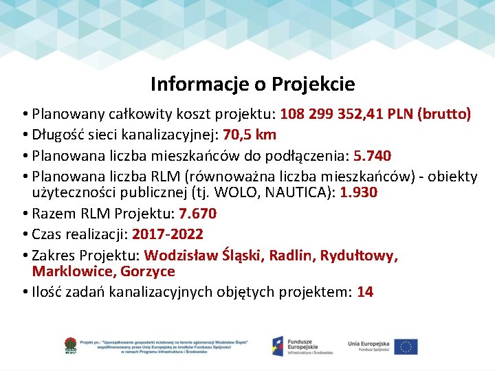 Informacje o Projekcie • Planowany całkowity koszt projektu: 108 299 352, 41 PLN (brutto)