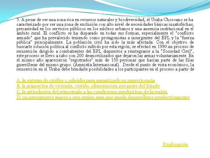 5. A pesar de ser una zona rica en recursos naturales y biodiversidad, el