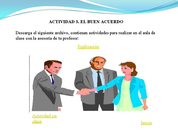 ACTIVIDAD 3. EL BUEN ACUERDO Descarga el siguiente archivo, contienen actividades para realizar en