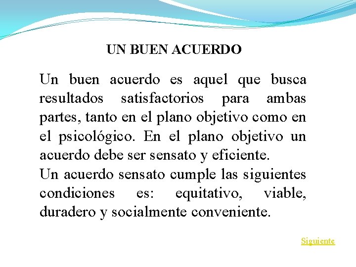 UN BUEN ACUERDO Un buen acuerdo es aquel que busca resultados satisfactorios para ambas