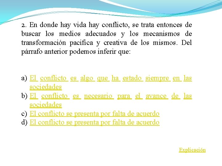 2. En donde hay vida hay conflicto, se trata entonces de buscar los medios