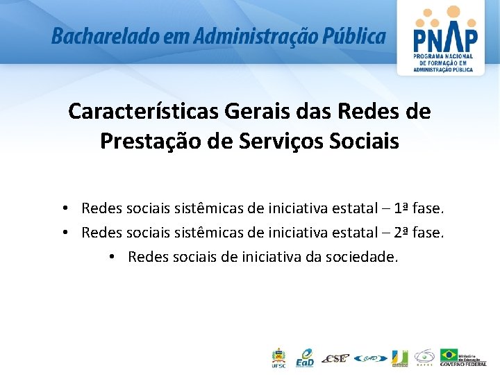 Características Gerais das Redes de Prestação de Serviços Sociais • Redes sociais sistêmicas de