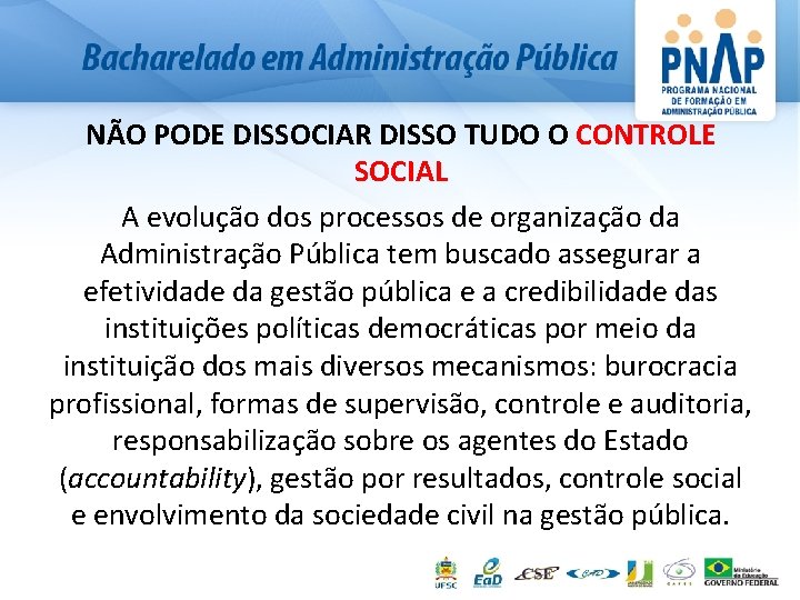 NÃO PODE DISSOCIAR DISSO TUDO O CONTROLE SOCIAL A evolução dos processos de organização
