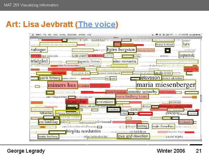 MAT 259 Visualizing Information Art: Lisa Jevbratt (The voice) Media Arts and Technology Graduate MAT 259 Visualizing Information Art: Lisa Jevbratt (The voice) Media Arts and Technology Graduate