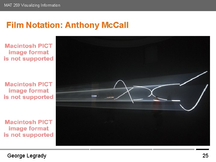 MAT 259 Visualizing Information Film Notation: Anthony Mc. Call Media Arts and Technology Graduate MAT 259 Visualizing Information Film Notation: Anthony Mc. Call Media Arts and Technology Graduate