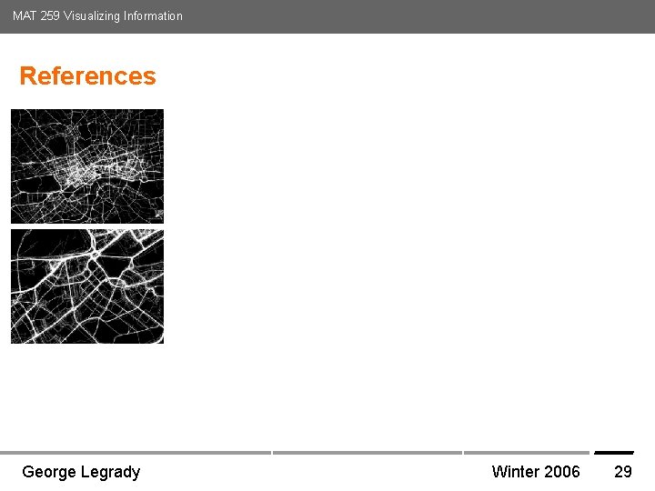 MAT 259 Visualizing Information References Media Arts and Technology Graduate Program UC Santa Barbara MAT 259 Visualizing Information References Media Arts and Technology Graduate Program UC Santa Barbara