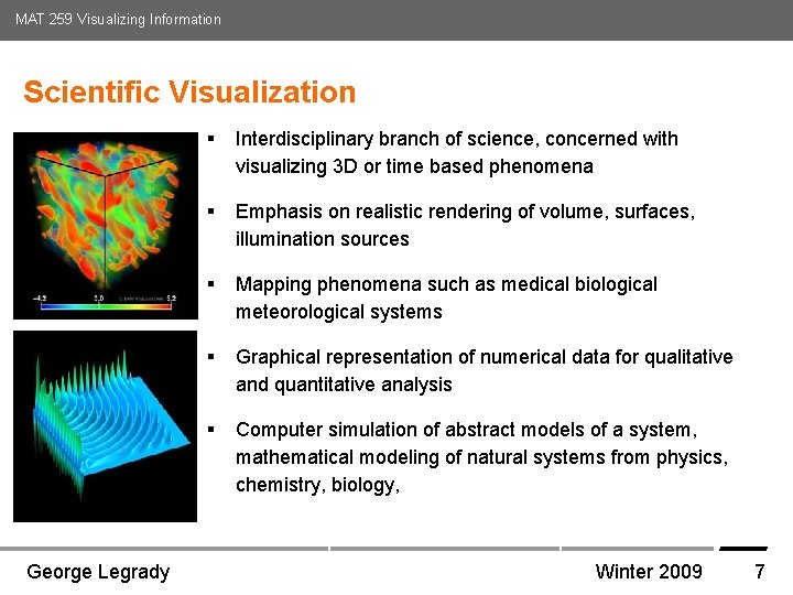 MAT 259 Visualizing Information Scientific Visualization Media Arts and Technology Graduate Program UC Santa MAT 259 Visualizing Information Scientific Visualization Media Arts and Technology Graduate Program UC Santa