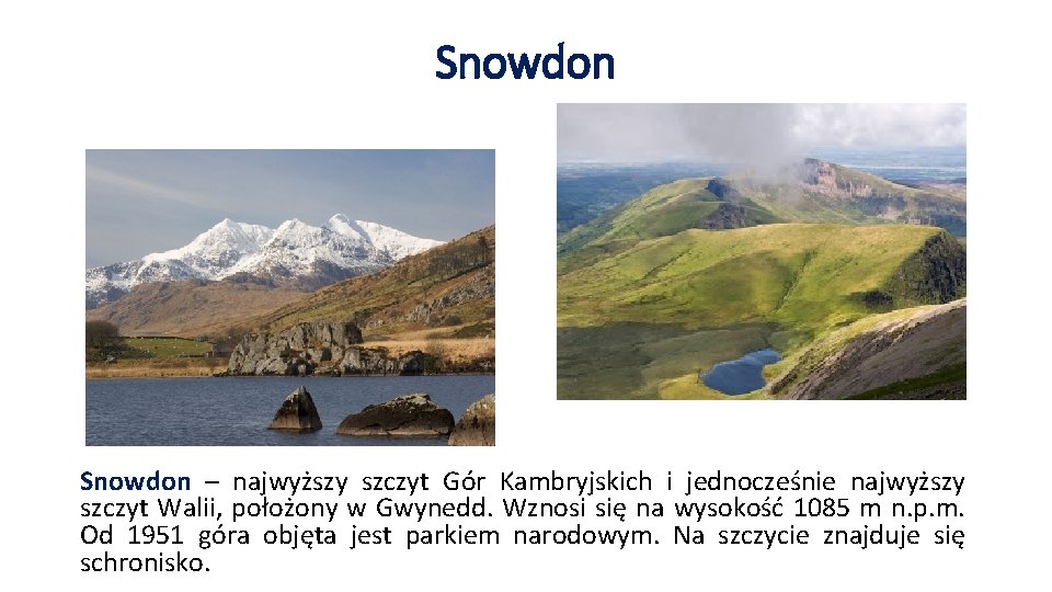 Snowdon – najwyższy szczyt Gór Kambryjskich i jednocześnie najwyższy szczyt Walii, położony w Gwynedd.