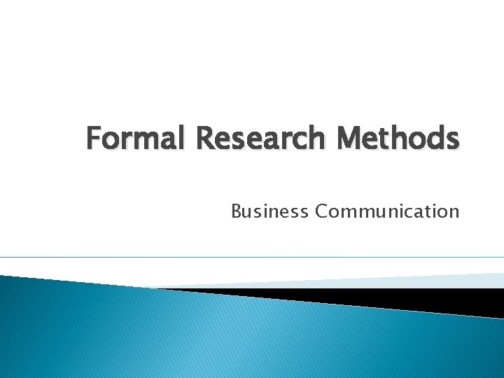 Formal Research Methods Business Communication 