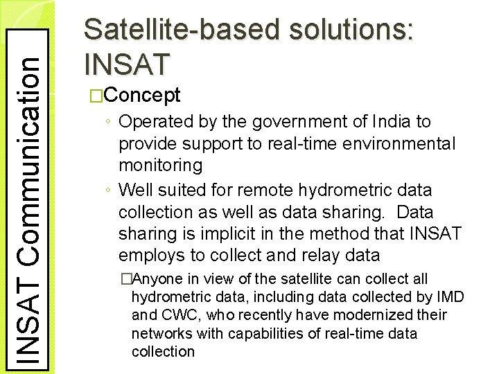 INSAT Communication Satellite-based solutions: INSAT �Concept ◦ Operated by the government of India to