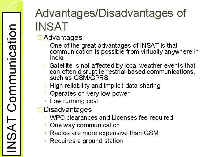 INSAT Communication Advantages/Disadvantages of INSAT � Advantages ◦ One of the great advantages of