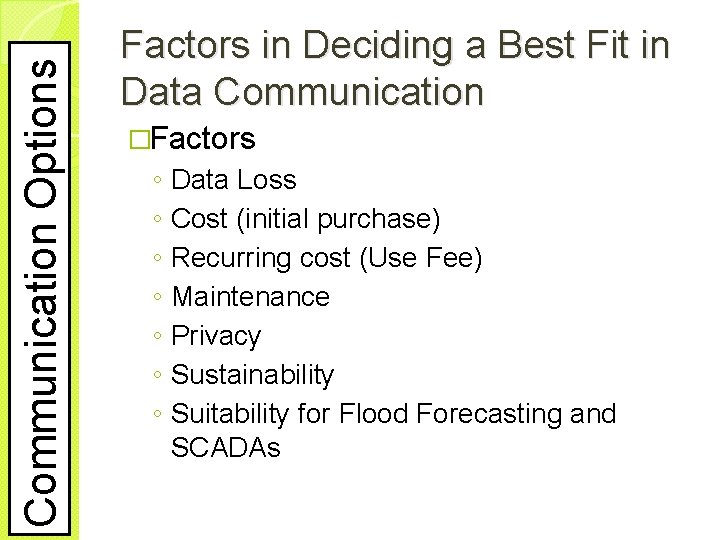 Communication Options Factors in Deciding a Best Fit in Data Communication �Factors ◦ ◦