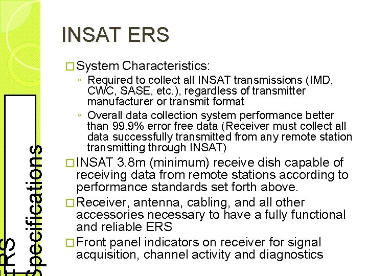 RS pecifications INSAT ERS � System Characteristics: ◦ Required to collect all INSAT transmissions