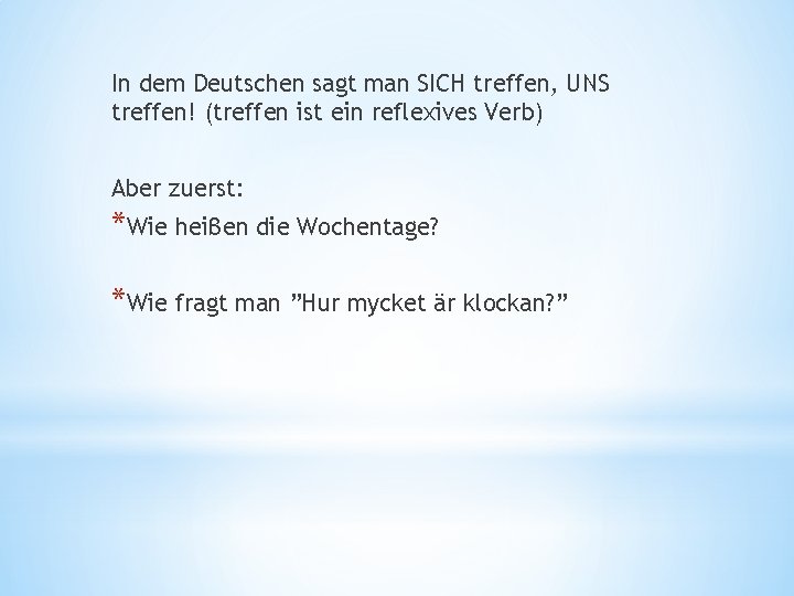 In dem Deutschen sagt man SICH treffen, UNS treffen! (treffen ist ein reflexives Verb)