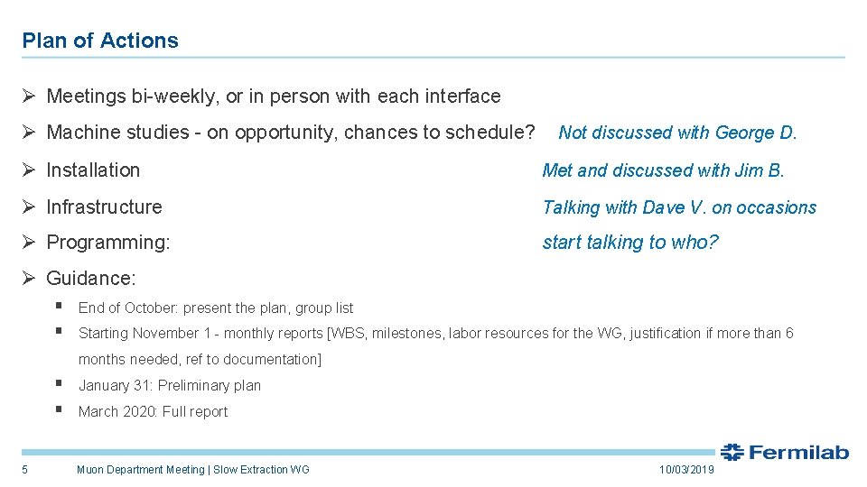 Plan of Actions Ø Meetings bi-weekly, or in person with each interface Ø Machine