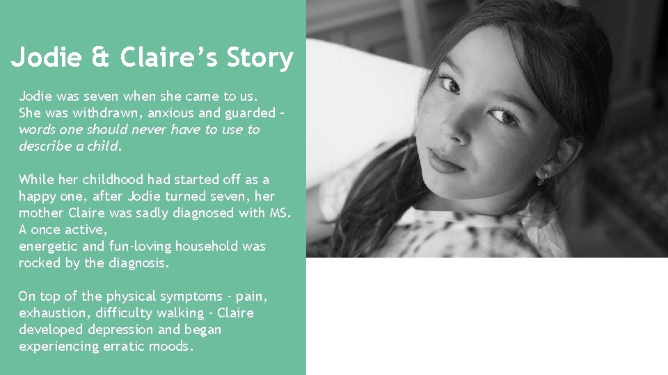 Jodie & Claire’s Story Jodie was seven when she came to us. She was