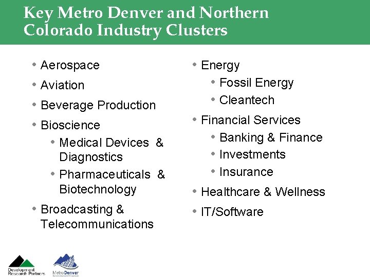 Key Metro Denver and Northern Colorado Industry Clusters • Aerospace • Aviation • Beverage