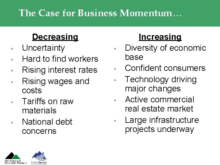 The Case for Business Momentum… • • • Decreasing Uncertainty Hard to find workers