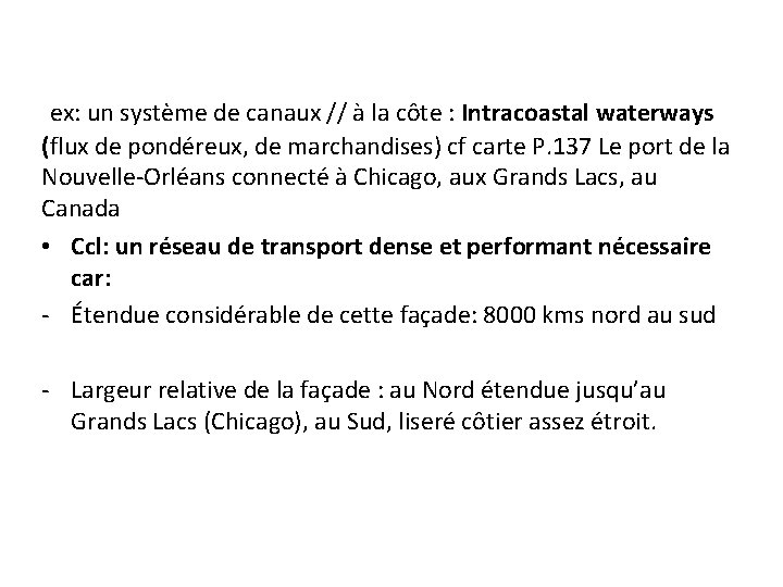 ex: un système de canaux // à la côte : Intracoastal waterways (flux de